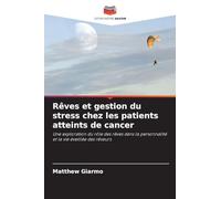 Rêves et gestion du stress chez les patients atteints de cancer: Une exploration du rôle des rêves dans la personnalité et la vie éveillée des rêveurs