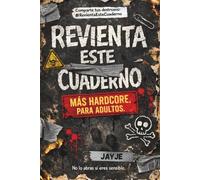 Revienta este cuaderno. Más Hardcore. Para adultos: Donde el caos se convierte en arte…esta vez mucho más salvaje.