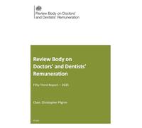 Review Body on Doctors’ and Dentists’ Remuneration Fifty-Third Report 2025 (Command Paper) CP 1321