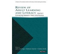 Review of Adult Learning and Literacy, Volume 4: Connecting Research, Policy, and Practice: A Project of the National Center for the Study of Adult Learning and Literacy