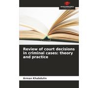Review of court decisions in criminal cases: theory and practice