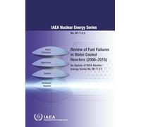 Review of Fuel Failures in Water Cooled Reactors (20062015): An Update of IAEA Nuclear Energy Series No. NF-T-2.1