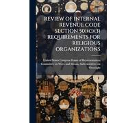 REVIEW OF INTERNAL REVENUE CODE SECTION 501(c)(3) REQUIREMENTS FOR RELIGIOUS ORGANIZATIONS