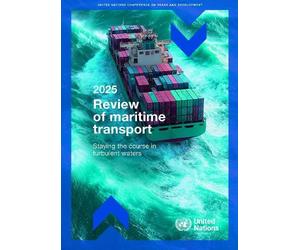Review of Maritime Transport 2025: Staying the Course in Turbulent Waters