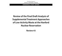 Review of the Final Draft Analysis of Supplemental Treatment Approaches of Low-Activity Waste at the Hanford Nuclear Reservation : Review #3