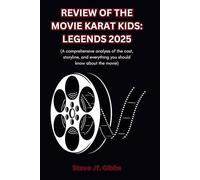 REVIEW OF THE MOVIE KARAT KIDS: LEGENDS 2025: (A comprehensive analysis of the cast, storyline, and everything you should know about the movie)