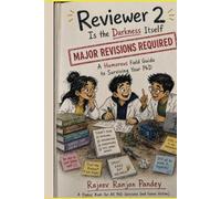 Reviewer 2 Is the Darkness Itself: A Humorous Field Guide to Surviving Your PhD