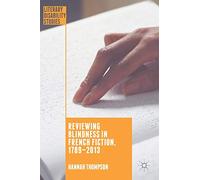 Reviewing Blindness in French Fiction, 1789-2013 (Literary Disability Studies)