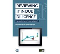 Reviewing IT in Due Diligence: Are you buying an IT asset or liability: 1 (Fundamentals Series)