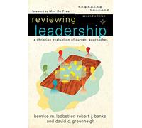 Reviewing Leadership: A Christian Evaluation of Current Approaches (Engaging Culture)