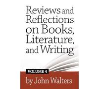 Reviews and Reflections on Books, Literature, and Writing: Volume Four