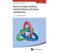 Reviews Of Light And Heavy Particle Collisions With Atoms And Molecules: 3 (Interdisciplinary Research On Particle Collisions And Quantitative Spectroscopy)