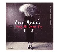 Revis, Eric - Sing Me Some Cry