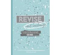 Revise and Recharge: GCSE: A Student-Friendly Workbook for Stress-Free Exam Prep
