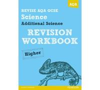 REVISE AQA: GCSE Additional Science A Revision Workbook Higher (REVISE AQA GCSE Science 11)