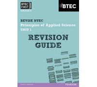 Revise BTEC: BTEC First Principles of Applied Science Unit 1 Revision Guide - Book and Access Card (BTEC First Applied Science 2012)