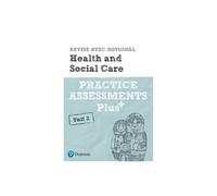 Revise BTEC National Health and Social Care Unit 2 Practice Assessments Plus by Haworth & Elizabeth