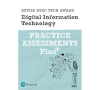 Revise BTEC Tech Award Digital Information Technology Practice Assessments Plus (Pearson Revise)