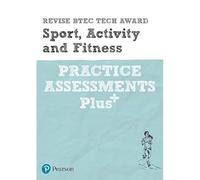 Pearson REVISE BTEC Tech Award Sport, Activity and Fitness Practice Plus - for 2025 and 2026 exams