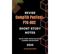 Revise CompTIA PenTest+ PT0-002: Short Study Notes: Bullet points notes for quick learning and revision (Conquer Your Cybersecurity Certifications: The Bullet Point Approach)
