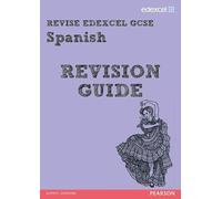 REVISE EDEXCEL: Edexcel GCSE Spanish Revision Guide (REVISE Edexcel GCSE MFL 09)
