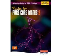 Revise for Advancing Maths for AQA 2nd edition Pure Core Maths 2 (AQA Advancing Maths)