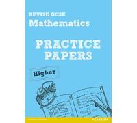 Revise GCSE Mathematics Practice Papers Higher (REVISE GCSE Maths Papers)