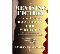 Revising Fiction: A Handbook For Writers