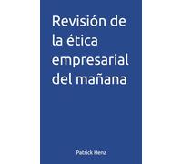 Revisión de la ética empresarial del mañana