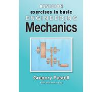 Revision Exercises in Basic Engineering Mechanics