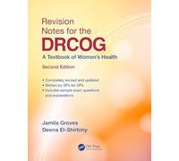 Revision Notes for the DRCOG : A Textbook of Women's Health, Second Edition