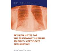 Revision Notes for the Respiratory Medicine Specialty Certificate Examination (Oxford Higher Specialty Training Higher Revision)