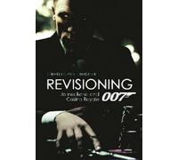 Revisioning 007: James Bond and Casino Royale (Film and Media Studies)