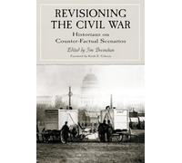 Revisioning the Civil War: Historians on Counter-Factual Scenarios