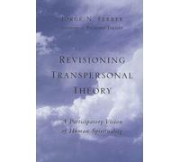 Revisioning Transpersonal Theory: A Participatory Vision of Human Spirituality b