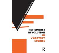Revisionist Revolution in Vygotsky Studies: The State of the Art