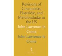 Revisions of Cincindelæ, Elateridæ, and Melolonthidæ in the US: John Lawrence le Conte