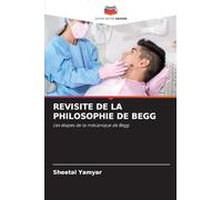 Revisite de la Philosophie de Begg: Les étapes de la mécanique de Begg