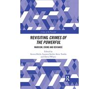 Revisiting Crimes of the Powerful: Marxism, Crime and Deviance