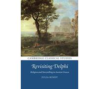 Revisiting Delphi: Religion and Storytelling in Ancient Greece (Cambridge Classical Studies)