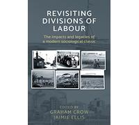 Revisiting Divisions of Labour: The Impacts and Legacies of a Modern Sociological Classic