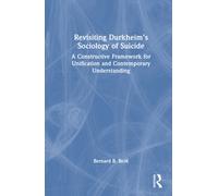Revisiting Durkheim’s Sociology of Suicide : A Constructive Framework for Unification and Contemporary Understanding
