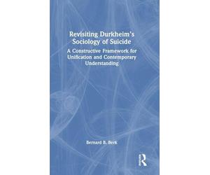 Revisiting Durkheim’s Sociology of Suicide: A Constructive Framework for Unification and Contemporary Understanding