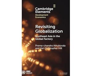Revisiting Globalization: Southeast Asia in the Global Factory (Elements in Development Economics)