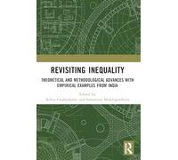 Revisiting Inequality: Theoretical and Methodological Advances with Empirical Examples from India