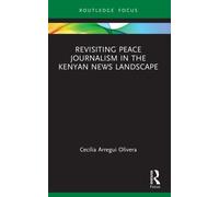 Revisiting Peace Journalism in the Kenyan News Landscape