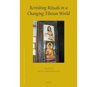 Revisiting Rituals in a Changing Tibetan World: 31 (Brill's Tibetan Studies Library, 31)