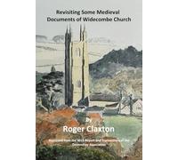 Revisiting Some Medieval Documents of Widecombe Church: Reprint from Transactions of the Devonshire Association 2023 (Widecombe History and Landscape)