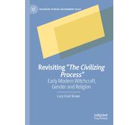 Revisiting "The Civilizing Process" : Early Modern Witchcraft, Gender and Religion