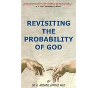 Revisiting The Probability Of God: The Integration of Science, Philosophy, Theology, And The Religious Community